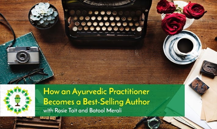 How an Ayurvedic Practitioner Becomes a Best-Selling Author