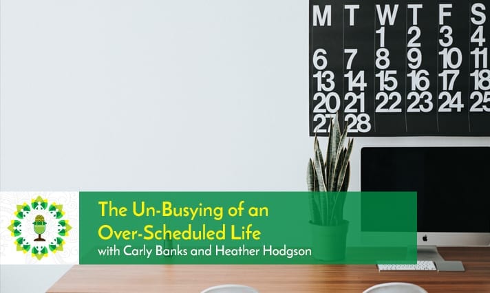 The Un-Busying of an Over-Scheduled Life